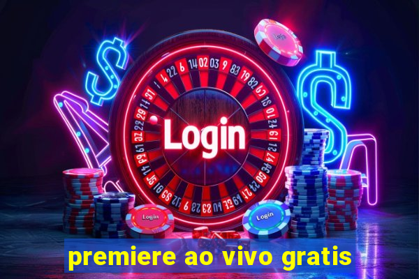 premiere ao vivo gratis